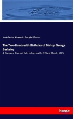 The Two-Hundredth Birthday of Bishop George Berkeley - Porter, Noah;Fraser, Alexander Campbell