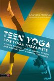 Teen Yoga For Yoga Therapists (eBook, ePUB)