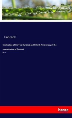 Celebration of the Two Hundred and Fiftieth Anniversary of the Incorporation of Concord - Concord,