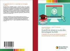 O perfil do aluno e o uso das tecnologias na EAD - Bussador, Alessandra;de Almeida, Glória F.;F. Lima Rapé, Sara