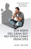 Los Hijos Del Gran Rey No Viven Como Príncipes (eBook, ePUB)