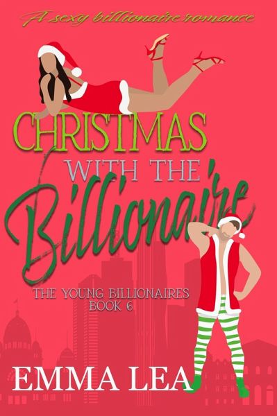 Christmas with the Billionaire (The Young Billionaires, #6) (eBook, ePUB)