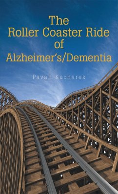 The Roller Coaster Ride of Alzheimer'S/Dementia (eBook, ePUB) - Kucharek, Pavah