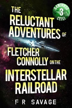 Banjaxed Ceili (The Reluctant Adventures of Fletcher Connolly on the Interstellar Railroad, #3) (eBook, ePUB) - Savage, Felix R.