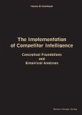 The Implementation of Competitor Intelligence: Conceptual Foundations and Empirical Analyses (eBook, PDF) The Implementation of Competitor Intelligence: Conceptual Foundations and Empirical Analyses (eBook, PDF)