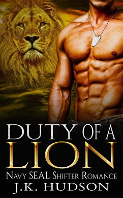 Duty Of A Lion (Navy SEAL Shifter Romance) (eBook, ePUB) - Hudson, J. K.