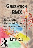 Generation BMX: Connor Fields' Olympic BMX Triumph Outside the Rio Spotlight (eBook, ePUB)