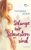 Solange wir Schwestern sind (eBook, ePUB)