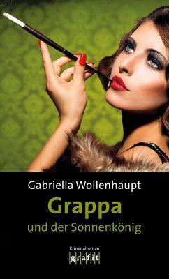 Grappa und der Sonnenkönig (eBook, ePUB) - Wollenhaupt, Gabriella