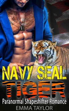 Navy SEAL Tiger (Paranormal Shapeshifter Romance) (eBook, ePUB) - Taylor, Emma