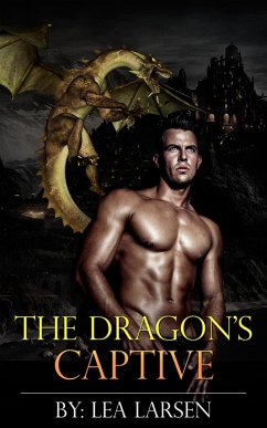 The Dragon's Captive: The Clan Book 1 (Paranormal Romance) (eBook, ePUB) - Larsen, Lea