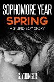 Sophomore Year Spring (A Stupid Boy Story, #7) (eBook, ePUB)
