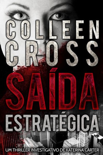 Saida Estrategica - Um thriller investigativo de Katerina Carter (eBook, ePUB) Saida Estrategica - Um thriller investigativo de Katerina Carter (eBook, ePUB)