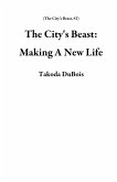 The City's Beast: Making A New Life (eBook, ePUB)