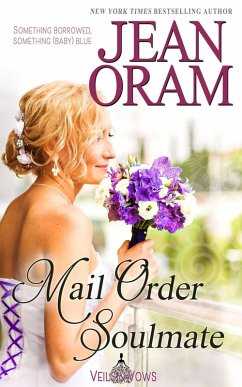 Mail Order Soulmate: A Marriage of Convenience with Baby Romance (Veils and Vows, #6) (eBook, ePUB) - Oram, Jean