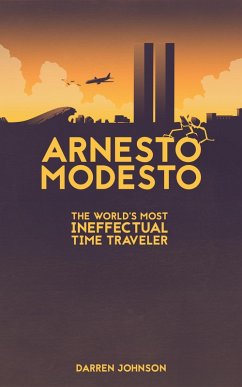 Arnesto Modesto: The World's Most Ineffectual Time Traveler (eBook, ePUB) - Johnson, Darren
