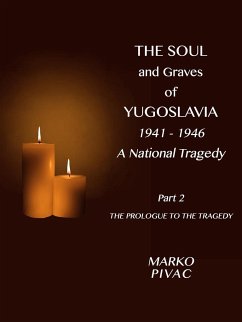 The Soul and Graves of Yugoslavia A National Tragedy Part 2 The Prologue to the Tragedy - Pivac, Marko