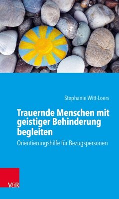 Trauernde Menschen mit geistiger Behinderung begleiten - Witt-Loers, Stephanie