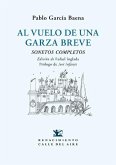 Al vuelo de una garza breve : sonetos completos