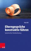 Elterngespräche konstruktiv führen Elterngespräche konstruktiv führen