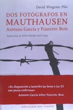 Dos fotógrafos en Mauthausen : Antonio García y Francesc Boix - Pike, David Wingeate