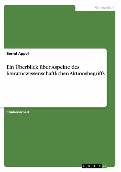 Ein Überblick über Aspekte des literaturwissenschaftlichen Aktionsbegriffs - Appel, Bernd