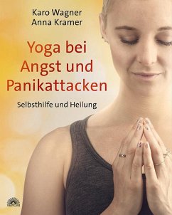 Yoga bei Angst und Panikattacken - Wagner, Karo;Kramer, Anna