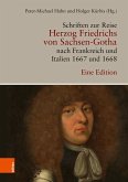 Schriften zur Reise Herzog Friedrichs von Sachsen-Gotha nach Frankreich und Italien 1667 und 1668