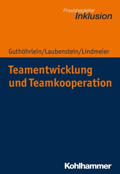 Teamentwicklung und Teamkooperation - Guthöhrlein, Kirsten;Laubenstein, Désirée;Lindmeier, Christian