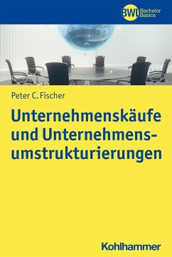 Unternehmenskäufe und Unternehmensumstrukturierungen - Fischer, Peter C.