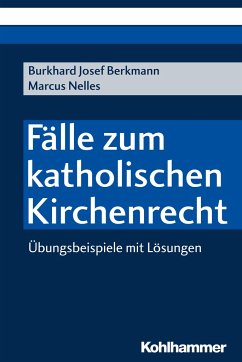 Fälle zum katholischen Kirchenrecht - Berkmann, Burkhard Josef;Nelles, Marcus