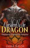 Sacrificed to the Dragon - Paranormal Shapeshifter Romance (eBook, ePUB)