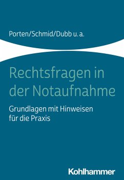 Rechtsfragen in der Notaufnahme - Porten, Stephan; Schmid, Katharina; Dubb, Rolf; Beier, Michael; Kaltwasser, Arnold; Witt, Nadine