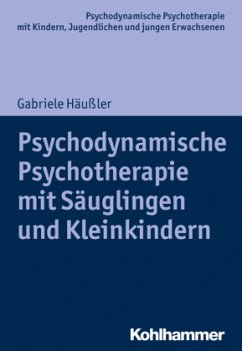 Psychodynamische Psychotherapie mit Säuglingen und Kleinkindern - Häussler, Gabriele