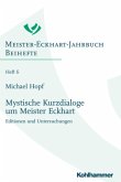 Mystische Kurzdialoge um Meister Eckhart / Meister-Eckhart-Jahrbuch, Beihefte 6