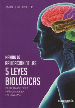 Manual de aplicación de las 5 leyes biológicas : despertarse de la hipnosis de la enfermedad - Ulrich Pfister, Mark