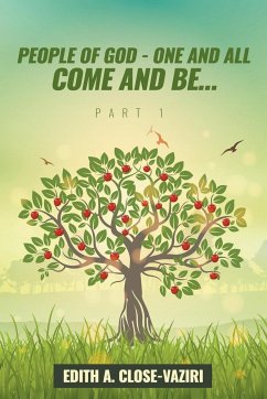 People of God - One and All Come and Be ... Part I - Close-Vaziri, Edith