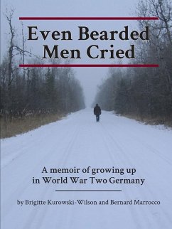 Even Bearded Men Cried - Kurowski-Wilson, Brigitte; Marrocco, Bernard