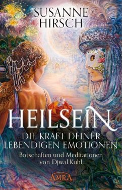 HEILSEIN - Die Kraft deiner lebendigen Emotionen - Hirsch, Susanne