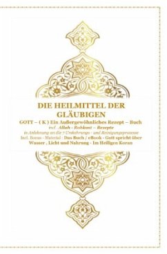 Die Heilmittel der Gläubigen ! Gott ( K ) ein Außergewöhnliches Rezeptbuch ! - D ala, Tanja Airtafae Ala byad