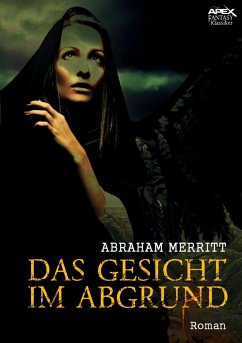 DAS GESICHT IM ABGRUND (eBook, ePUB) - Merritt, Abraham