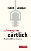 Schonungslos zärtlich