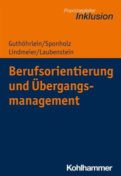 Berufsorientierung und Übergangsmanagement - Guthöhrlein, Kirsten;Sponholz, Dirk;Lindmeier, Christian;Laubenstein, Désirée