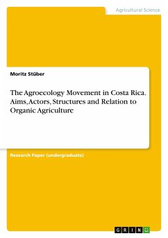 The Agroecology Movement in Costa Rica. Aims, Actors, Structures and Relation to Organic Agriculture - Stüber, Moritz