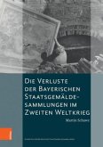 Die Verluste der Bayerischen Staatsgemäldesammlungen im Zweiten Weltkrieg