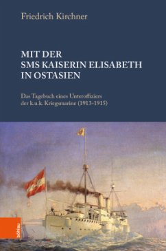 Mit der SMS Kaiserin Elisabeth in Ostasien - Friedrich Kirchner,