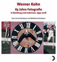 Werner Kohn 65 Jahre Fotografie in Bamberg und anderswo. 1953–2018 - Kohn, Werner