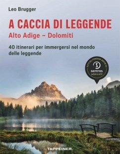 A caccia di leggende; Alto Adige - Dolomiti - Brugger, Leo