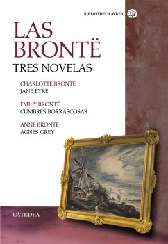 Las Brontë : tres novelas : Jane Eyre ; Cumbres borrascosas ; Agnes Grey - Brontë, Charlotte; Brontë, Emily; Brontë, Anne