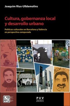 Cultura, gobernanza local y desarrollo urbano : políticas culturales en Barcelona y València en perspectiva comparada - Rius, Joaquim